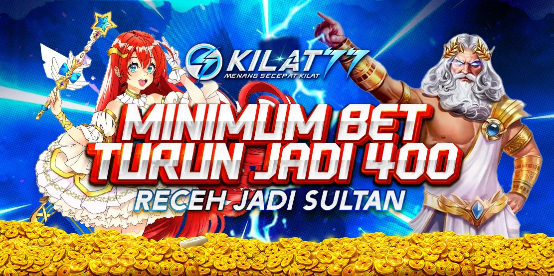 KILAT77 MINIMUM BET TURUN JADI 400