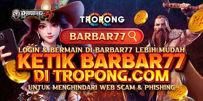 BARBAR77 AKSES DENGAN TROPONG.COM