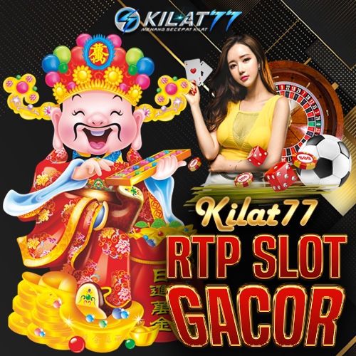 KILAT77 RTP SLOT ⚡ BOCORAN GACOR SETIAP HARI AUTO CUAN TEROS BOSKU